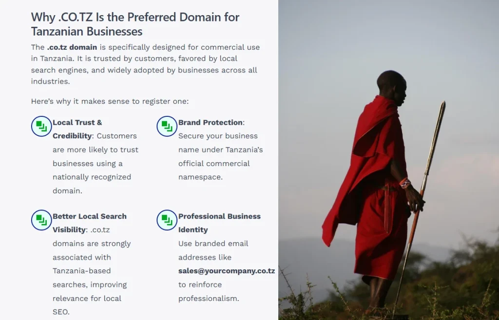 Why .CO.TZ Is the Preferred Domain for Tanzanian Businesses
The .co.tz domain is specifically designed for commercial use in Tanzania. It is trusted by customers, favored by local search engines, and widely adopted by businesses across all industries.