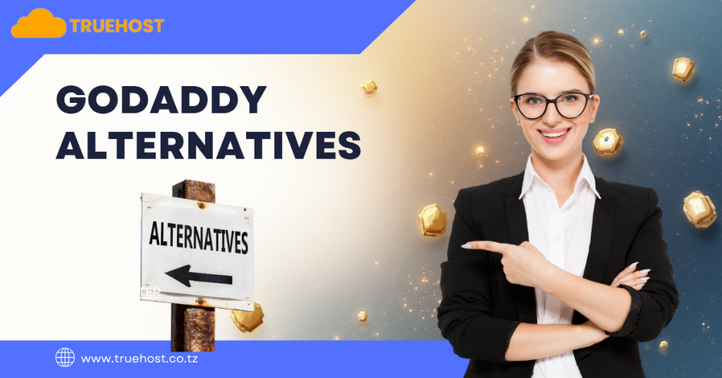 GoDaddy Alternatives: Why Truehost is Your Best Web Hosting Choice in Tanzania