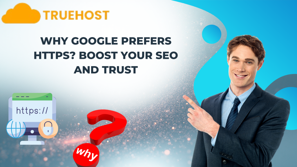 Why Google Prefers HTTPS: How an SSL Certificate Boosts Your SEO and Trust