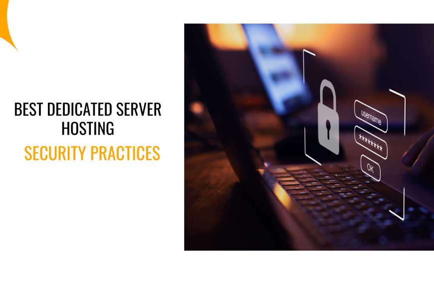 Best Dedicated Server Hosting Security Practices