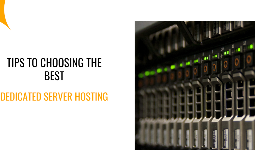 Tips to Choose the Best Dedicated Server Hosting