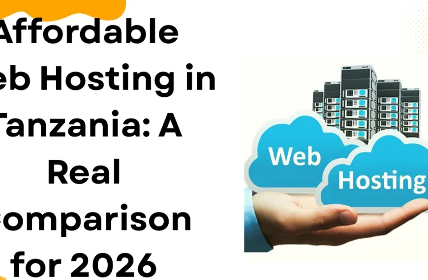 Affordable Web Hosting in Tanzania: A Real Comparison for 2026