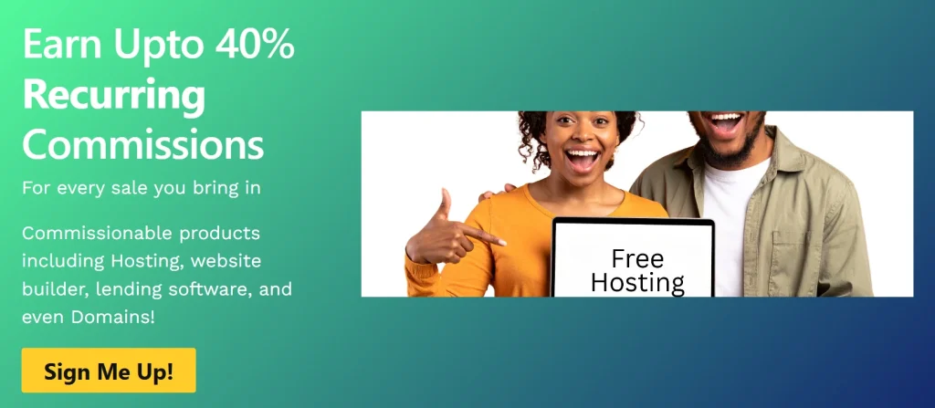 Earn Upto 40% Recurring Commissions
For every sale you bring in

Commissionable products including Hosting, website builder, lending software, and even Domains!