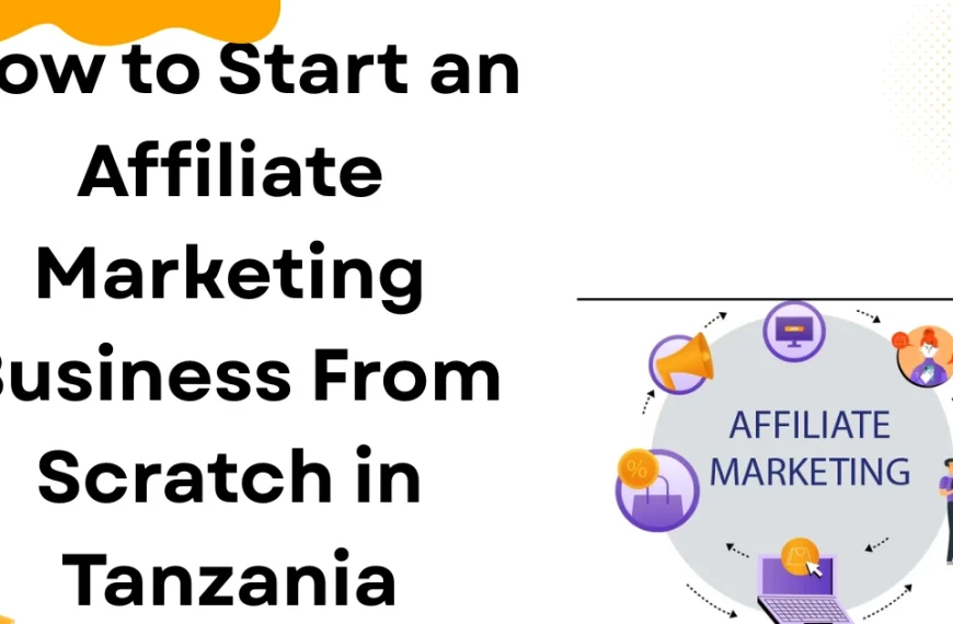 How to Start an Affiliate Marketing Business From Scratch in Tanzania