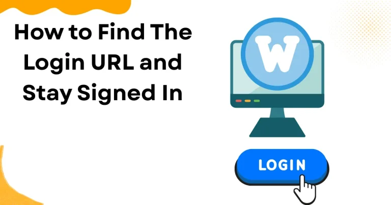 How to Find The WordPress Login URL and Stay Signed In