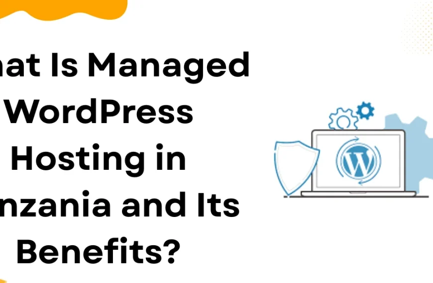 What Is Managed WordPress Hosting in Tanzania and Its Benefits?