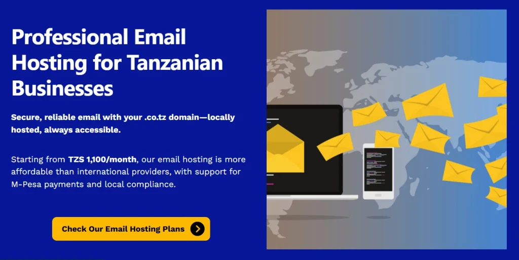 Professional Email Hosting for Tanzanian Businesses
Secure, reliable email with your .co.tz domain—locally hosted, always accessible.
