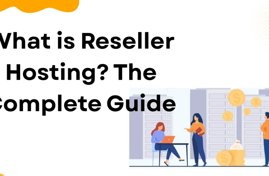 What is Reseller Hosting? The Complete Guide