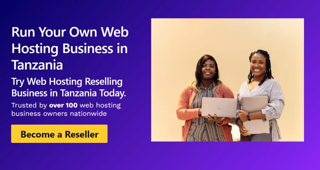 Run Your Own Web Hosting Business in Tanzania
Try Web Hosting Reselling Business in Tanzania Today.