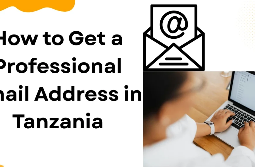 How to Get a Professional Email Address in Tanzania