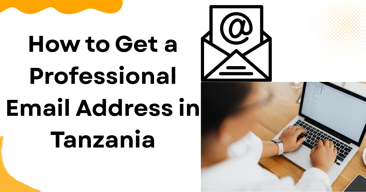 How to Get a Professional Email Address in Tanzania
