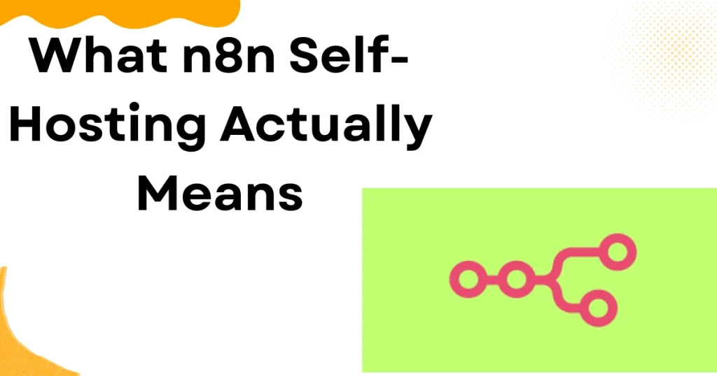 What n8n Self-Hosting Actually Means