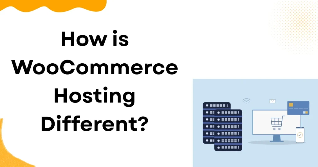 How is WooCommerce Hosting Different?