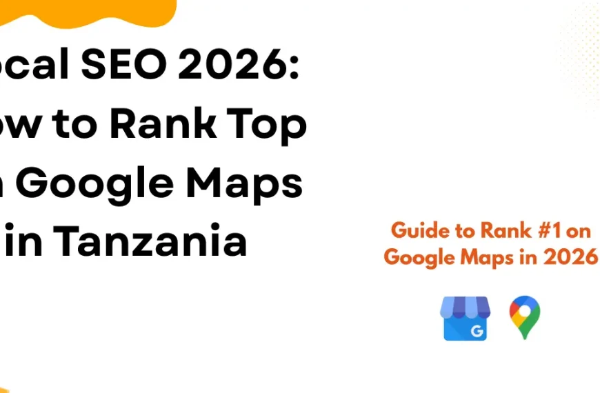 Local SEO 2026: How to Rank Top on Google Maps in Tanzania