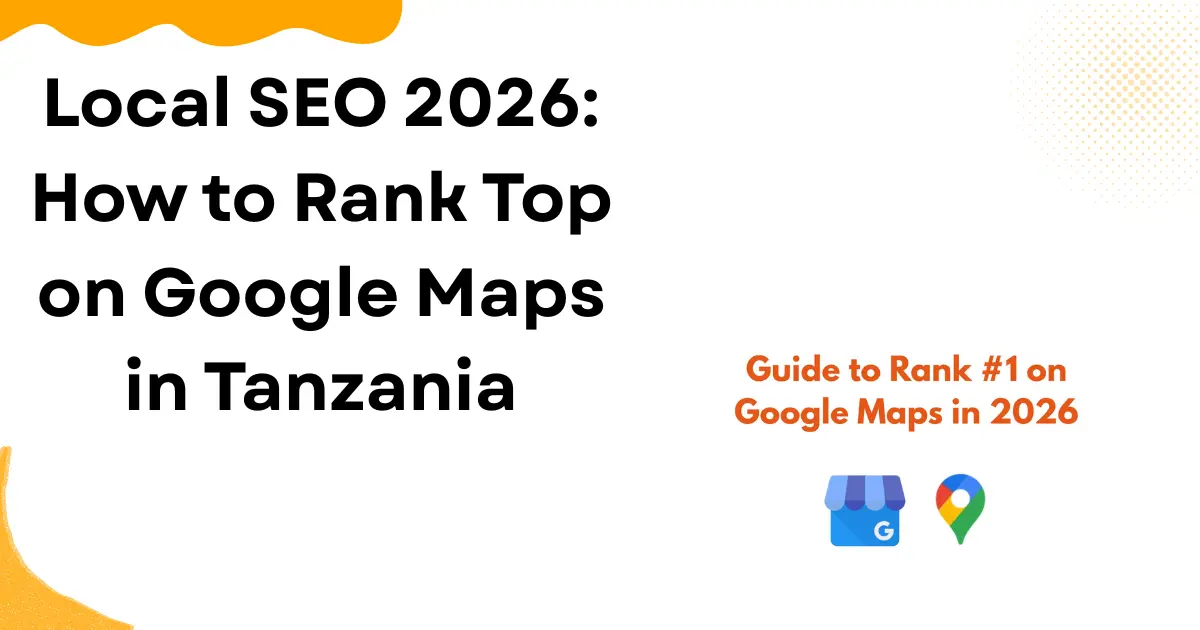 Local SEO 2026: How to Rank Top on Google Maps in Tanzania